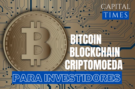 Blockchain, Criptomoeda, Bitcoin para investidores (Capital Times)
