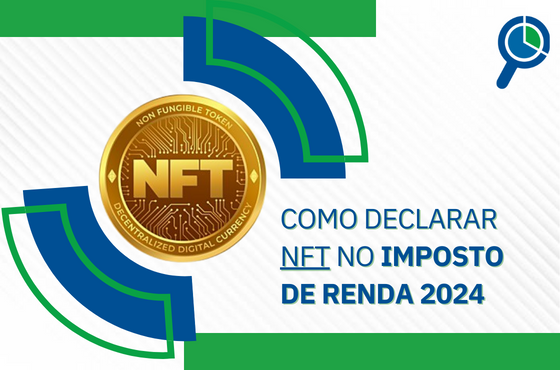 Como declarar NFT no Imposto de Renda: Guia Completo para 2024